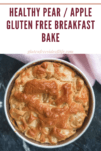 Healthy Pear or Apple Breakfast Bake