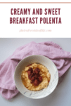 Creamy Sweet Breakfast Polenta Porridge