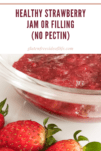 Healthy Homemade Strawberry Jam or Filling (No Pectin)