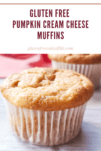 Gluten Free Pumpkin Cream Cheese Muffins